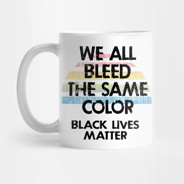 We all bleed the same color. White silence is violence. End white supremacy. Anti-racist. Systemic racism. End police brutality. Black lives matter. Stop racial hate. Equal rights. by IvyArtistic